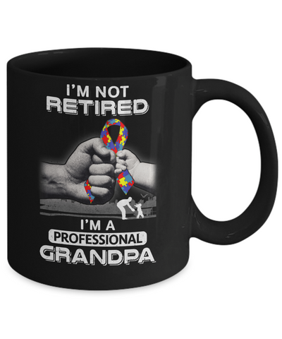 I'm Not Retired I'm A Professional Grandpa Autism Mug-Coffee Mug-11oz Mug-Black