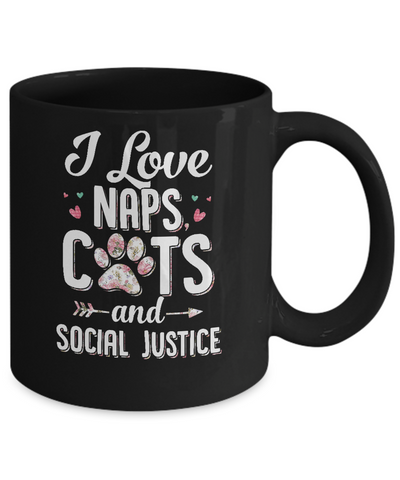 I Love Naps Cats And Social Justice Cat Gift For Women Mug-Coffee Mug-11oz Mug-Black