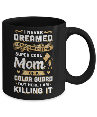 I'd Grow Up To Be The Super Cool Mom Of A Color Guard Mug-Coffee Mug-11oz Mug-Black