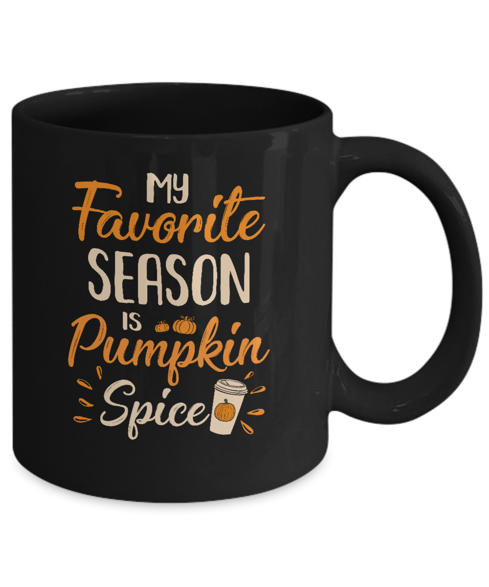 My Favorite Season Is Pumpkin Spice Funny Autumn Mug-Coffee Mug-11oz Mug-Black