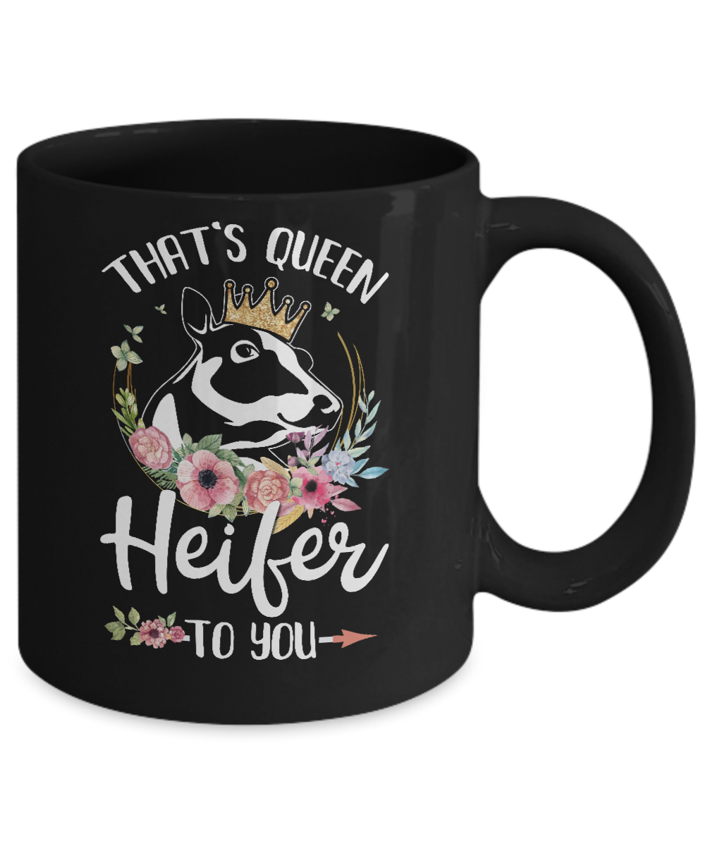 That's Queen Heifer To You Cow Farmers Life Mug-Coffee Mug-11oz Mug-Black