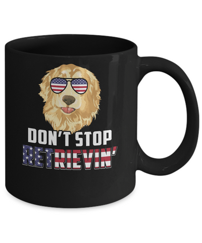 4Th Of July Gift Don't Stop Retrievin' Golden Retriever Mug-Coffee Mug-11oz Mug-Black