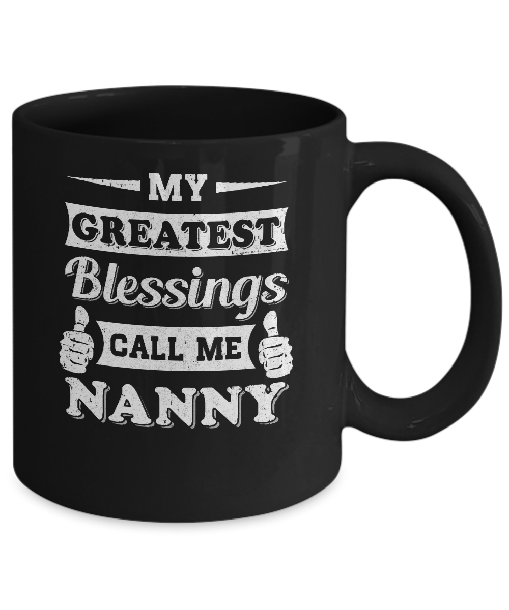 My Greatest Blessings Call Me Nanny Mug-Coffee Mug-11oz Mug-Black
