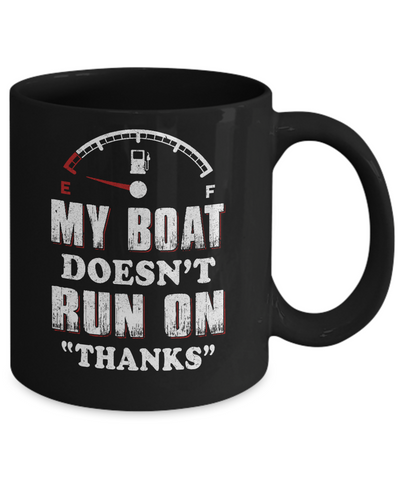 My Boat Doesn't Run On Thanks Mug-Coffee Mug-11oz Mug-Black