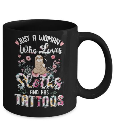 Just A Woman Who Loves Sloths And Has Tattoos Mug-Coffee Mug-11oz Mug-Black