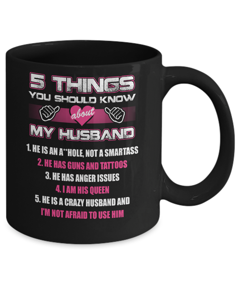 5 Things You Should Know About My Husband Mug-Coffee Mug-11oz Mug-Black