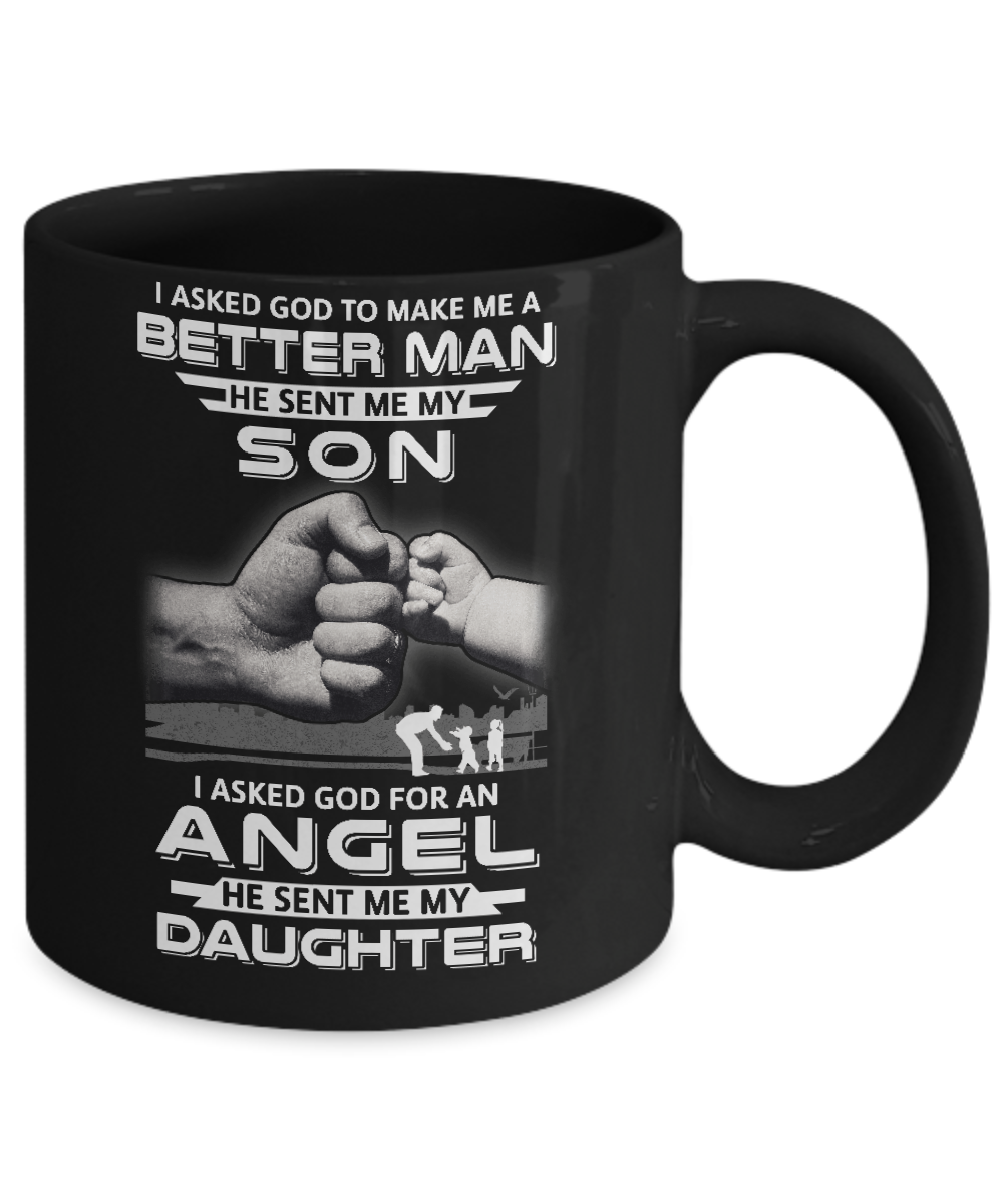 God Make Me A Better Man He Sent Me My Son & Angel Daughter Mug-Coffee Mug-11oz Mug-Black