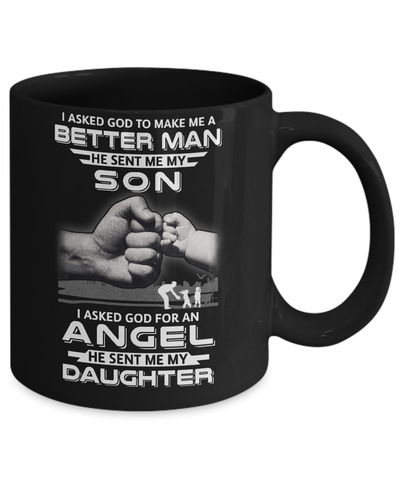 God Make Me A Better Man He Sent Me My Son & Angel Daughter Mug-Coffee Mug-11oz Mug-Black