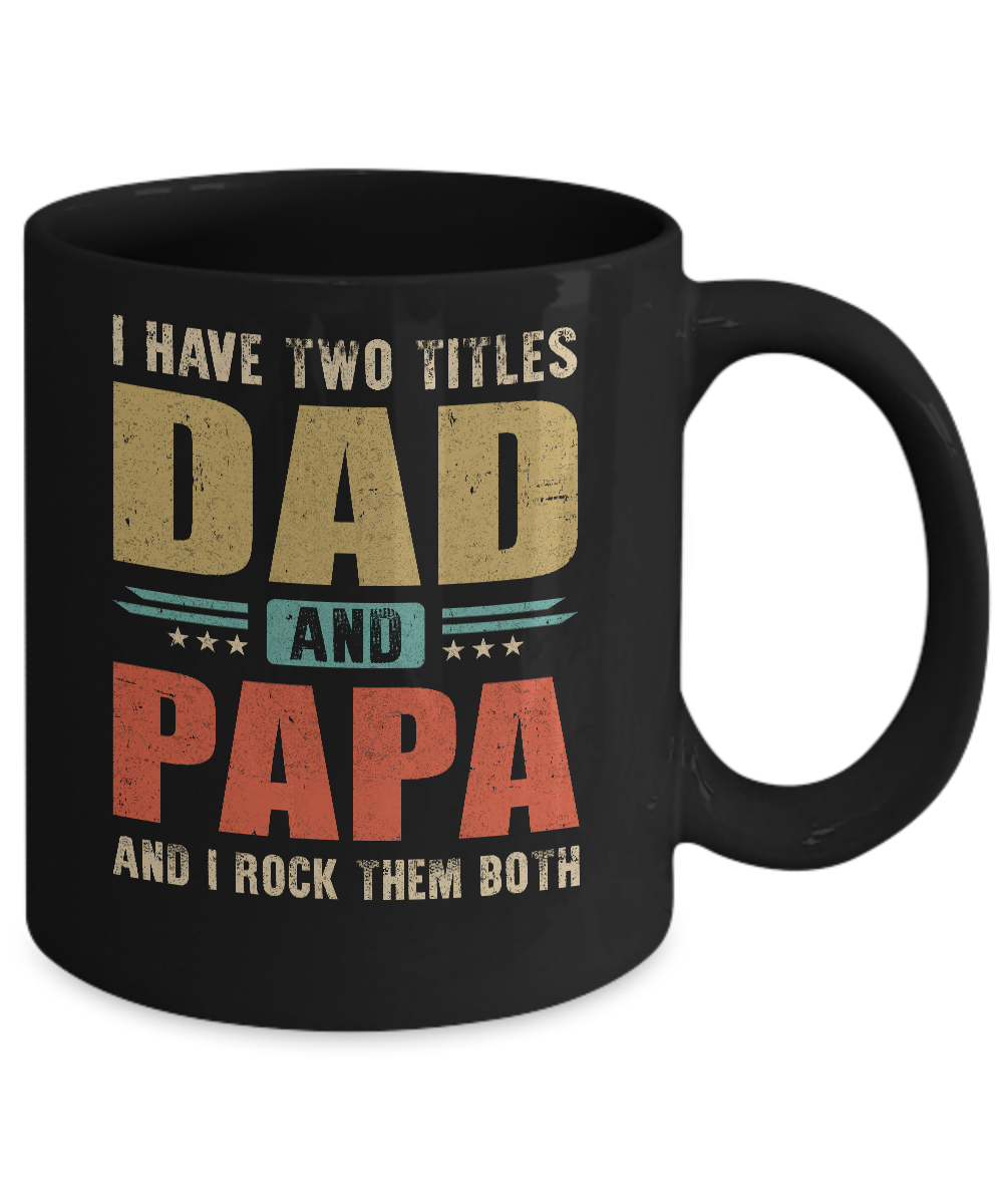 Vintage I Have Two Titles Dad And Papa Fathers Day Mug-Coffee Mug-11oz Mug-Black