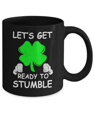 Let's Get Ready To Stumble Saint Patrick's Day Mug-Coffee Mug-11oz Mug-Black