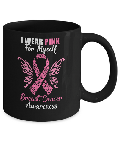 I Wear Pink For Myself Breast Cancer Awareness Gift Mug-Coffee Mug-11oz Mug-Black