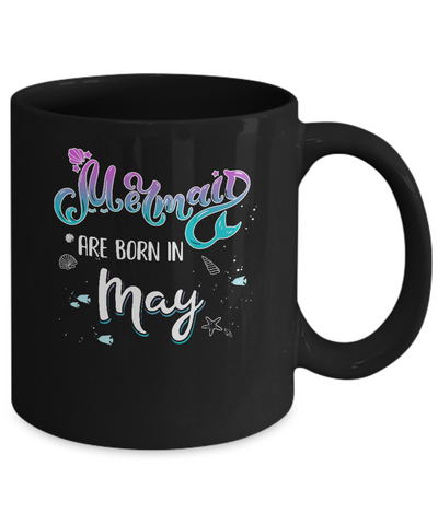 Mermaids Are Born In May Birthday Girl Gift Mug-Coffee Mug-11oz Mug-Black