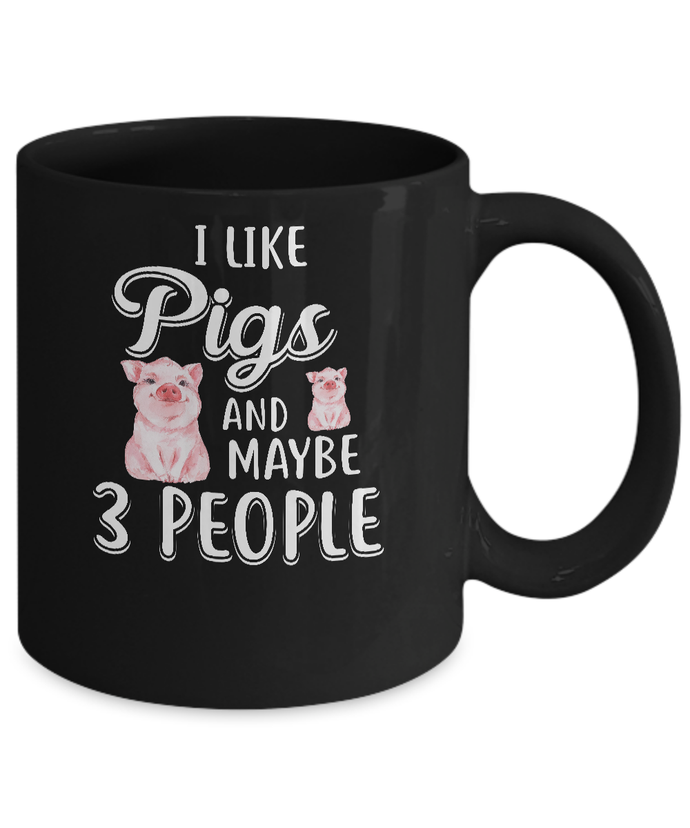 I Like Pigs And Maybe 3 People Mug-Coffee Mug-11oz Mug-Black