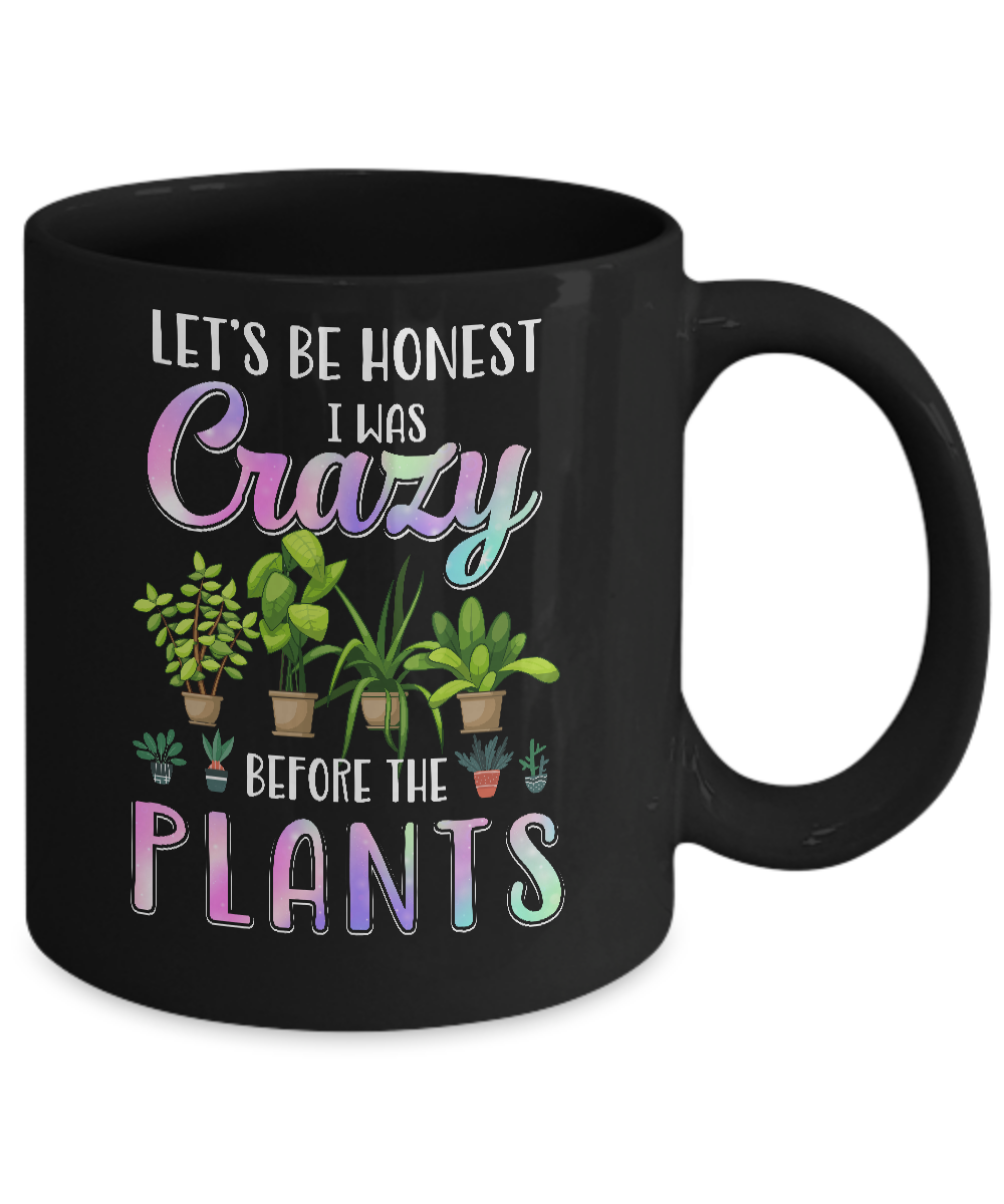 Let's Be Honest I Was Crazy Before The Plants Mug-Coffee Mug-11oz Mug-Black