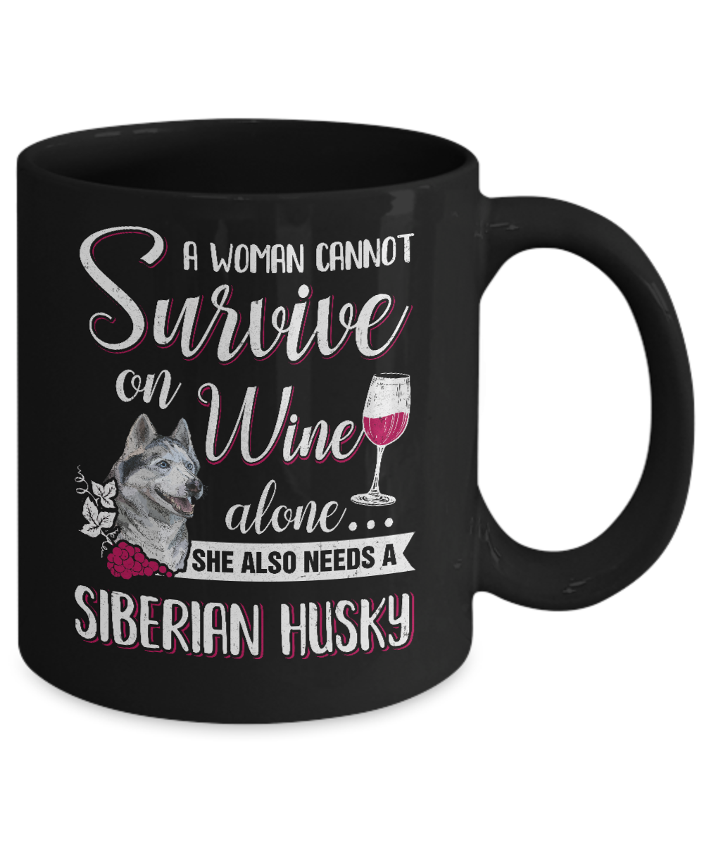 A Woman Can't Survive On Wine Alone Siberian Husky Dog Mug-Coffee Mug-11oz Mug-Black