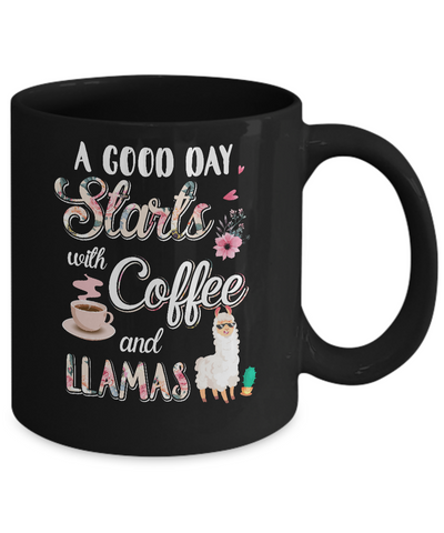 A Good Day Starts With Coffee And Llamas Lover Gift Mug-Coffee Mug-11oz Mug-Black