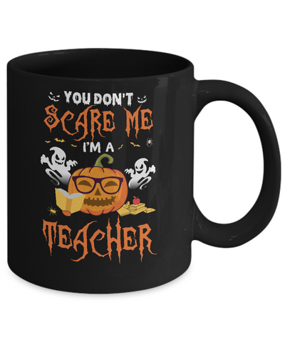 You Dont Scare Me Im A Teacher Halloween Mug-Coffee Mug-11oz Mug-Black