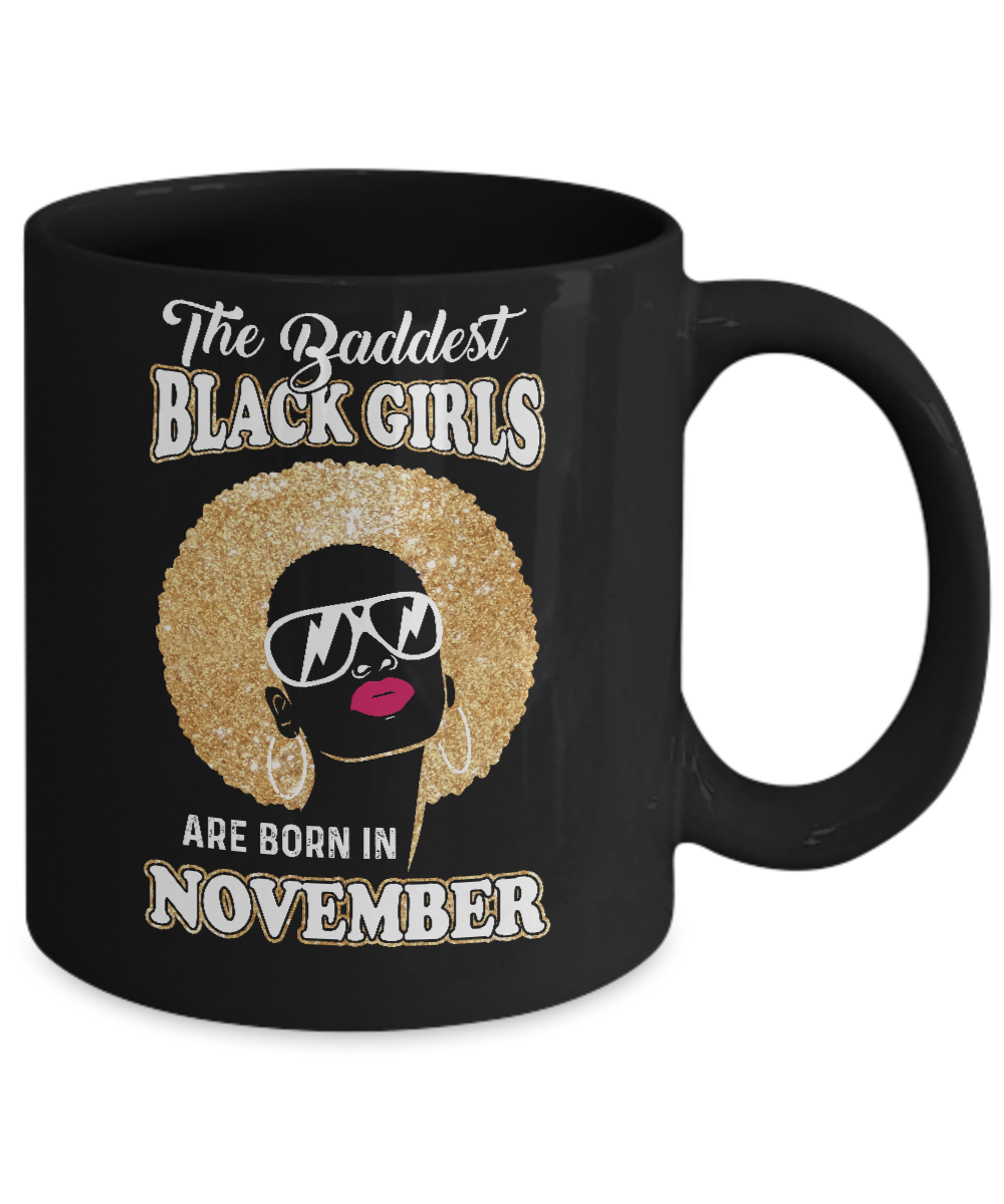 Baddest Black Girls Are Born November Birthday Mug-Coffee Mug-11oz Mug-Black