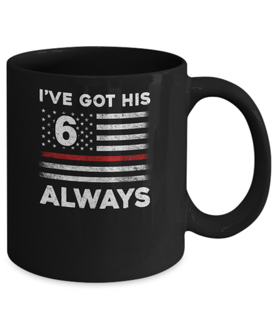 I've Got His 6 Always Firefighter Red Line Proud Mom Dad Mug-Coffee Mug-11oz Mug-Black