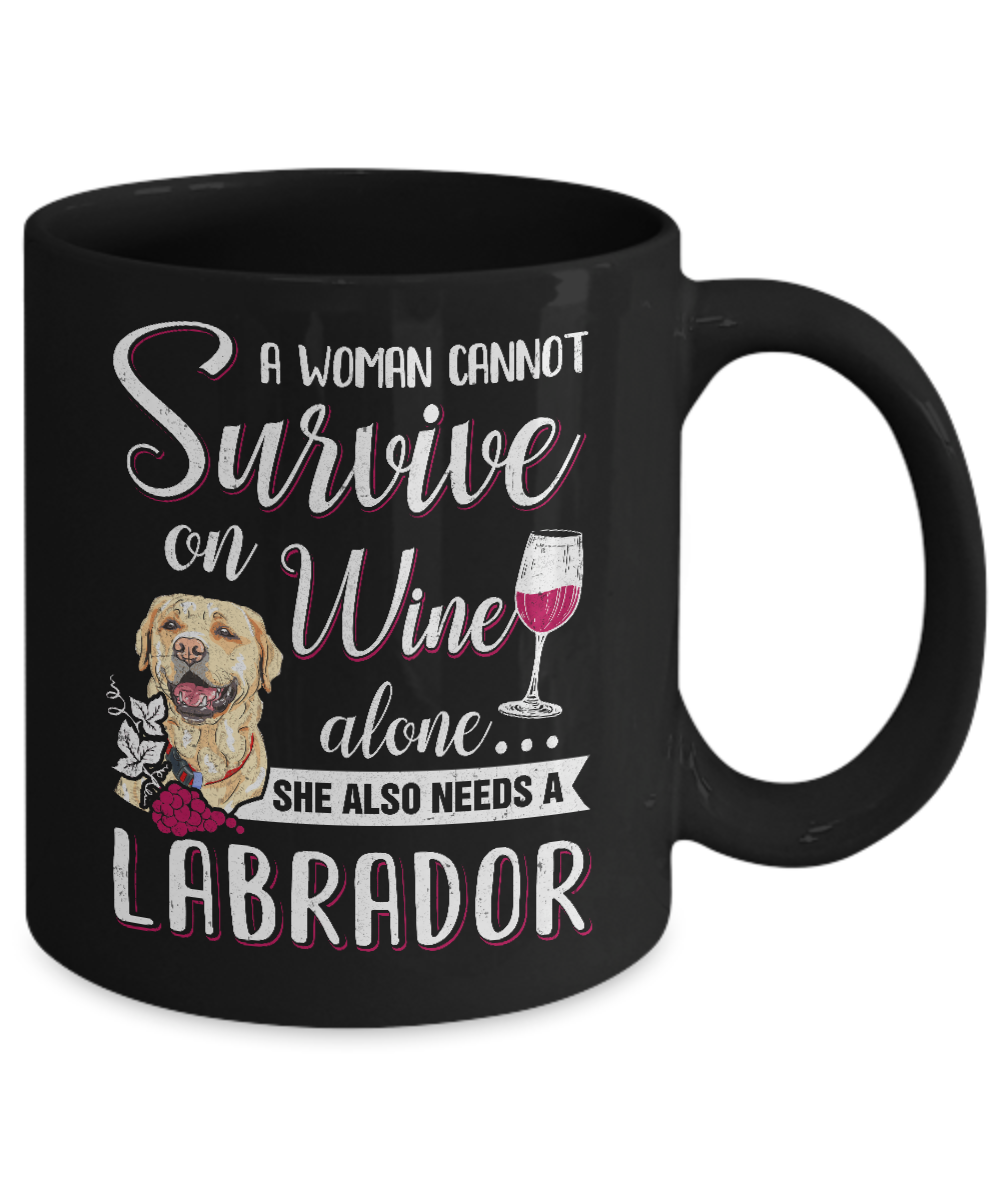 A Woman Can't Survive On Wine Alone Labrador Dog Mug-Coffee Mug-11oz Mug-Black