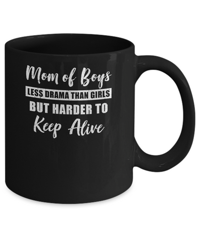 Mom Of Boys Less Drama Than Girls Mug-Coffee Mug-11oz Mug-Black