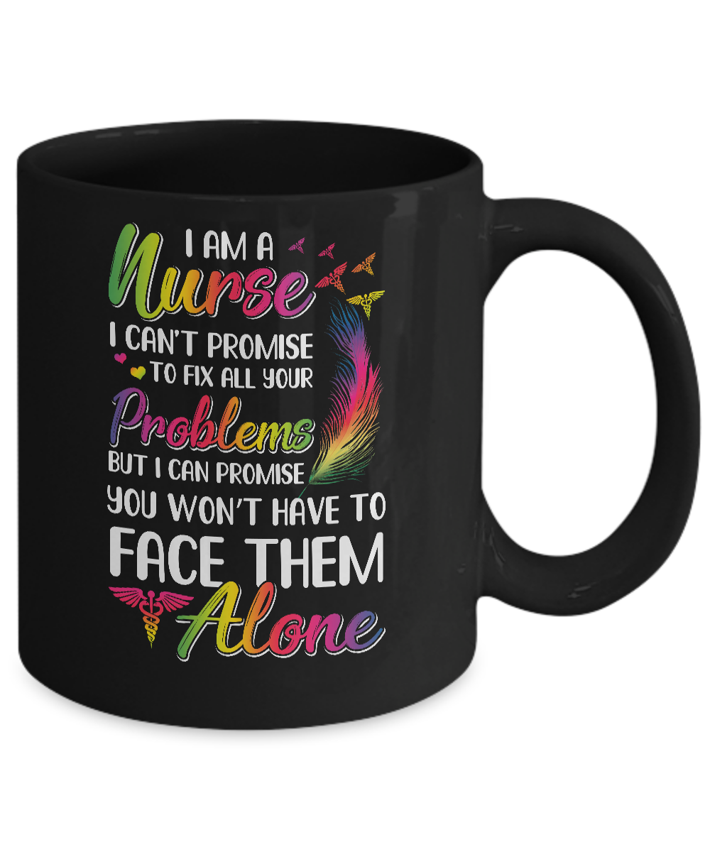 I'm A Nurse I Can't Promise To Fix All Your Problems Mug-Coffee Mug-11oz Mug-Black