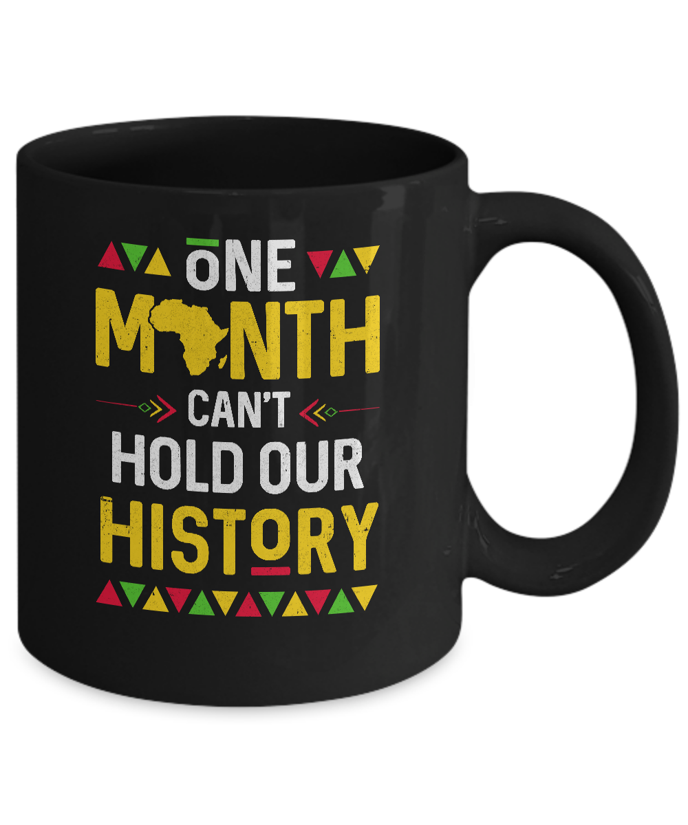 One Month Can't Hold Our History African Black History Month Mug-Coffee Mug-11oz Mug-Black