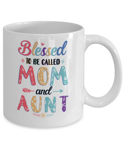 Blessed To Be Called Mom And Aunt Mothers Day Gift Mug-Coffee Mug-11oz Mug-White
