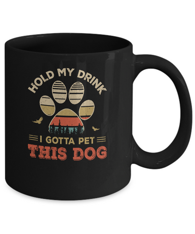 Vintage Hold My Drink I Gotta Pet This Dog Funny Lover Mug-Coffee Mug-11oz Mug-Black