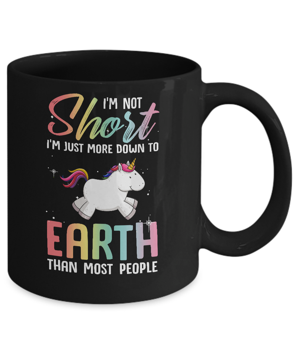 I'm Not Short Im Just More Down To Earth Than People Unicorn Mug-Coffee Mug-11oz Mug-Black