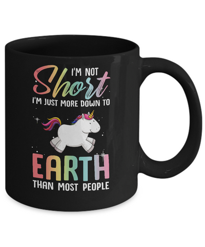 I'm Not Short Im Just More Down To Earth Than People Unicorn Mug-Coffee Mug-11oz Mug-Black