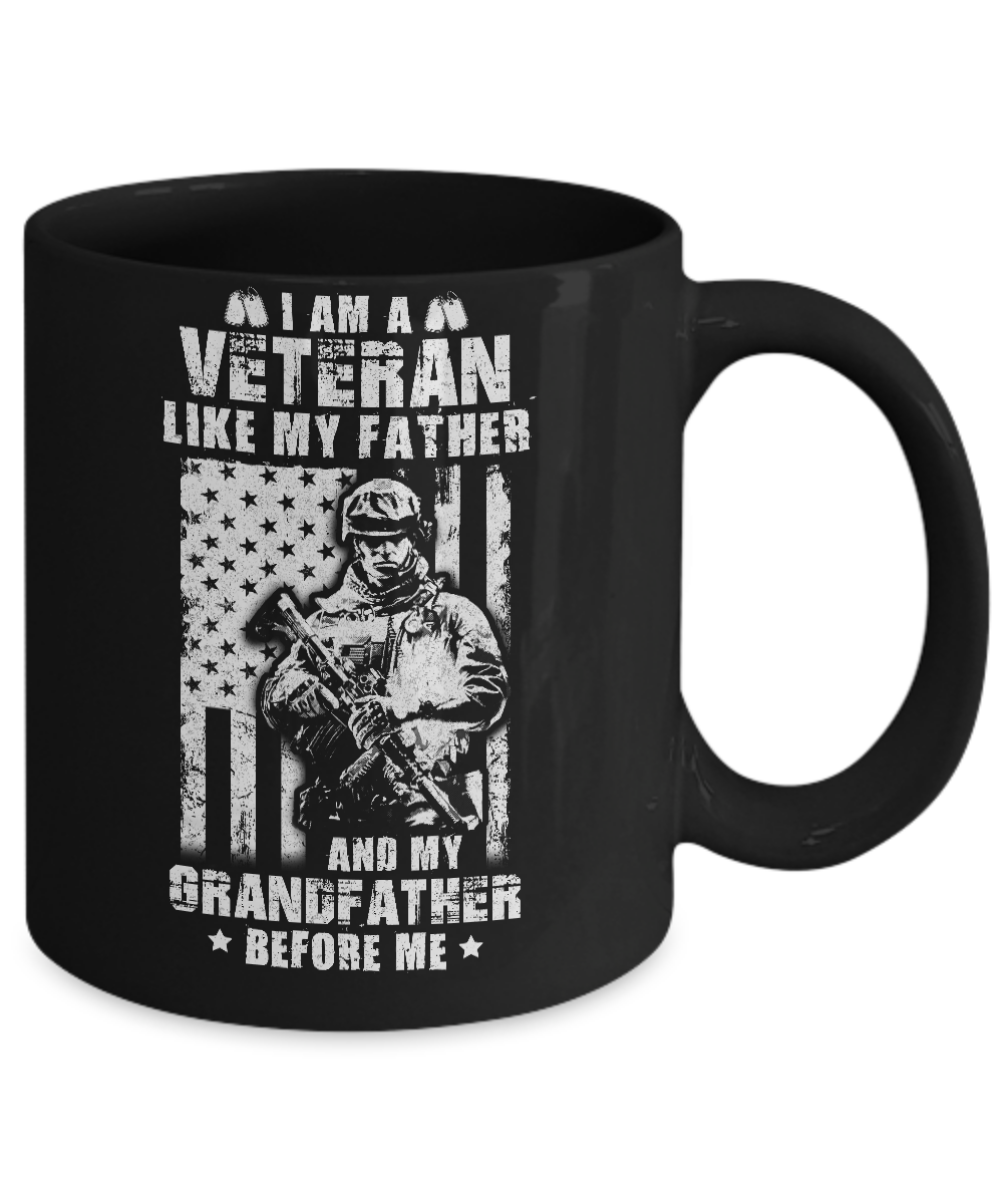 I Am A Veteran Like My Father And My Grandfather Before Me Mug-Coffee Mug-11oz Mug-Black