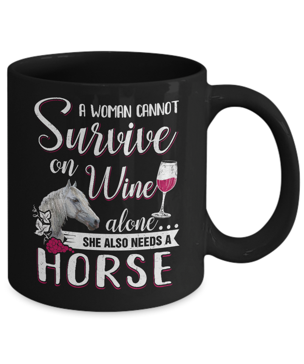A Woman Cannot Survive On Wine Alone She Also Needs Horse Mug-Coffee Mug-11oz Mug-Black
