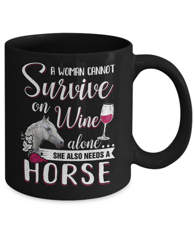 A Woman Cannot Survive On Wine Alone She Also Needs Horse Mug-Coffee Mug-11oz Mug-Black