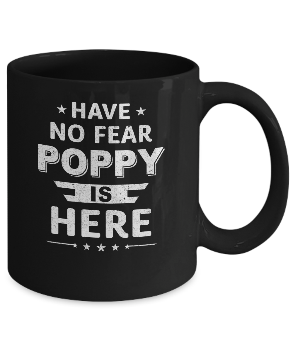 Have No Fear Poppy Is Here Father's Day Gift Mug-Coffee Mug-11oz Mug-Black