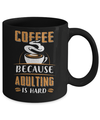 Coffee Because Adulting Is Hard Mug-Coffee Mug-11oz Mug-Black