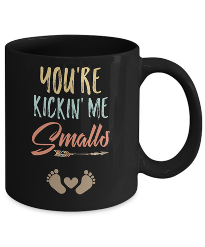 You're Kickin' Me Smalls Pregnancy Mother's Day Mug-Coffee Mug-11oz Mug-Black