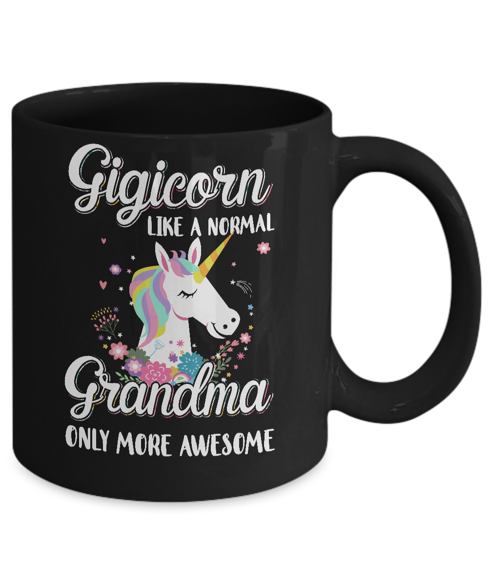 Gigicorn Like A Normal Gigi Only More Awesome Mug-Coffee Mug-11oz Mug-Black