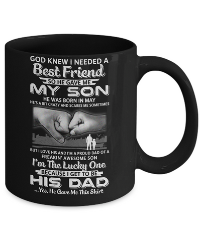 I Needed A Best Friend He Gave Me My Son May Dad Mug-Coffee Mug-11oz Mug-Black