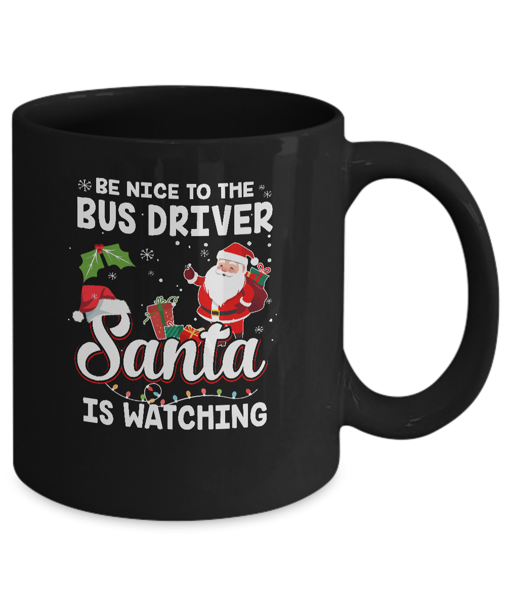 Be Nice To The Bus Driver Santa Is Watching Mug-Coffee Mug-11oz Mug-Black