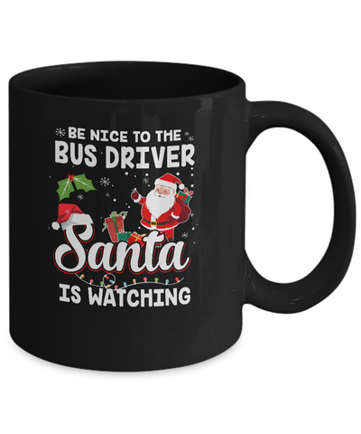 Be Nice To The Bus Driver Santa Is Watching Mug-Coffee Mug-11oz Mug-Black