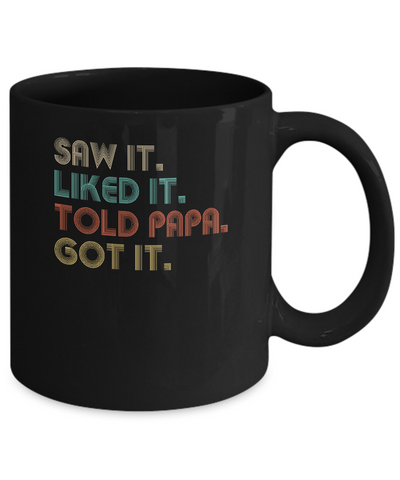 Funny Dad Saw It Liked It Told Papa Got It For Kids Mug-Coffee Mug-11oz Mug-Black