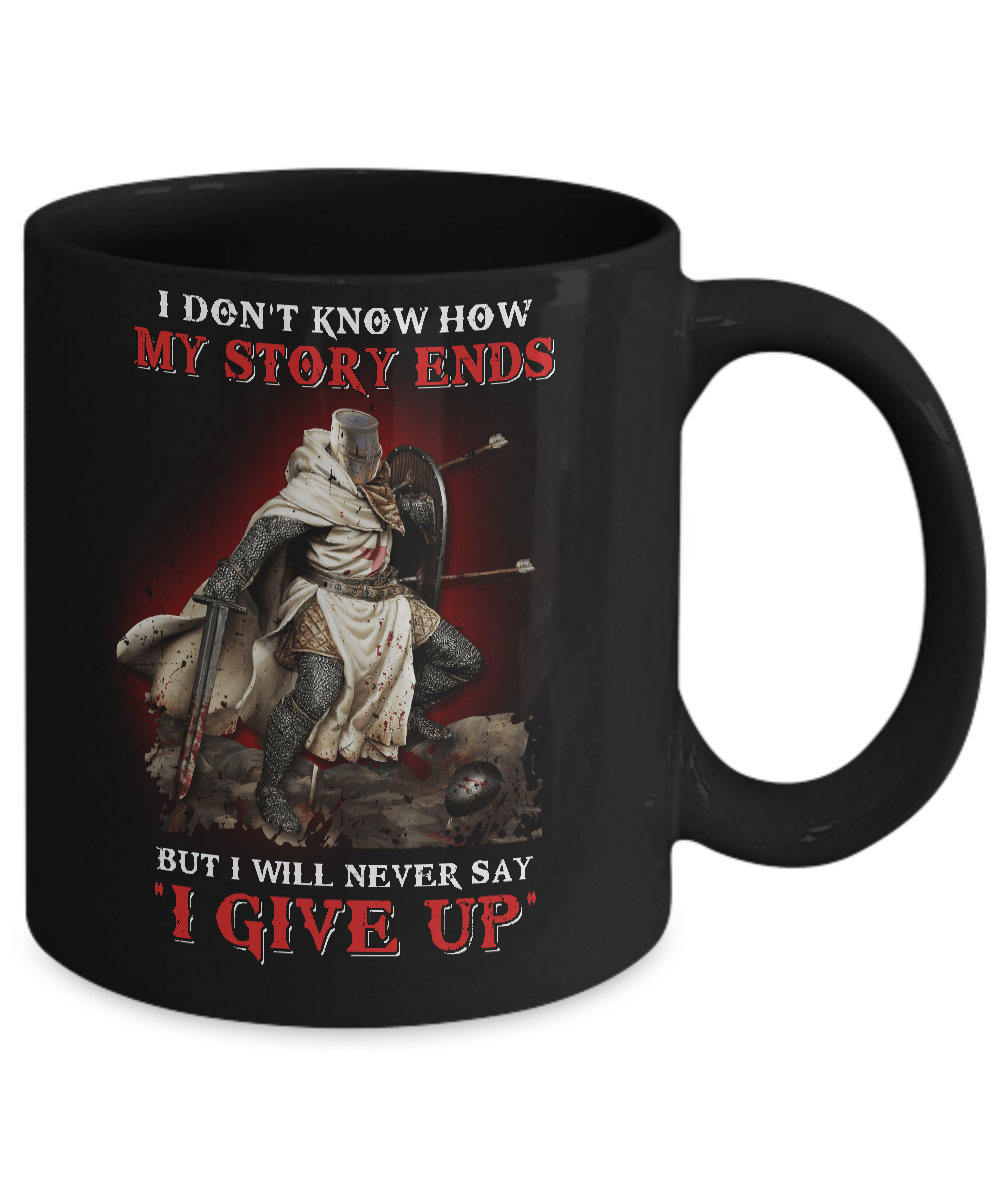 How My Story Ends But It Will Never Say I Gave Up Knight Mug-Coffee Mug-11oz Mug-Black