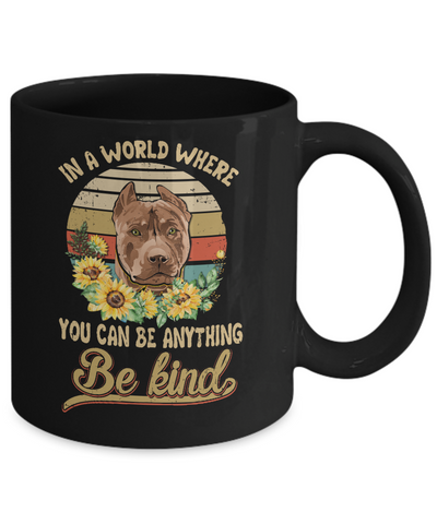 In A World Where You Can Be Anything Be Kind Pit bull Sunflow Mug-Coffee Mug-11oz Mug-Black