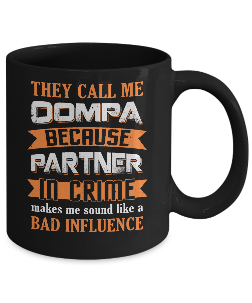 Funny Call Oompa Partner In Crime Make Bad Influence Mug-Coffee Mug-11oz Mug-Black