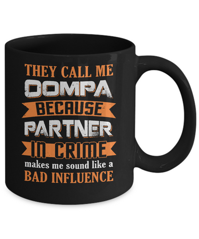 Funny Call Oompa Partner In Crime Make Bad Influence Mug-Coffee Mug-11oz Mug-Black