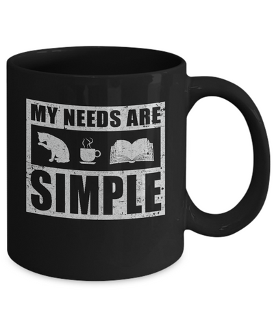 My Needs Are Simple Coffee Cats Books Mug-Coffee Mug-11oz Mug-Black