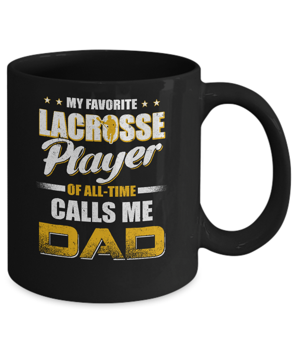 My Favorite Lacrosse Player Calls Me Dad Lacrosse Mug-Coffee Mug-11oz Mug-Black