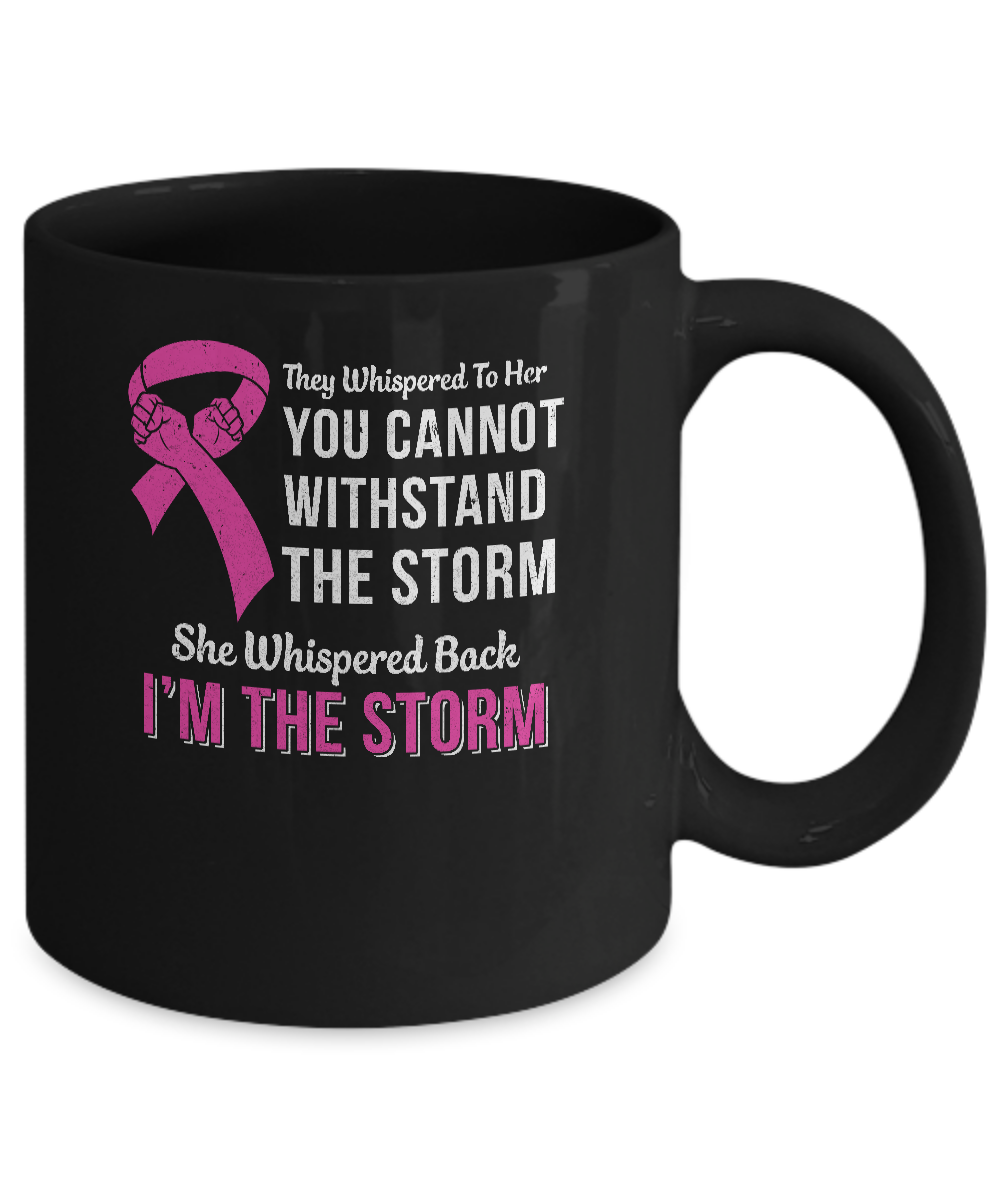 She Whispered Back I Am The Storm Breast Cancer Mug-Coffee Mug-11oz Mug-Black