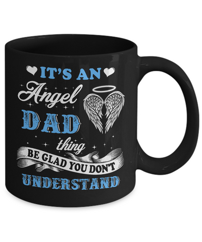 It's An Angel Dad Thing Be Glad You Don't Understand Mug-Coffee Mug-11oz Mug-Black